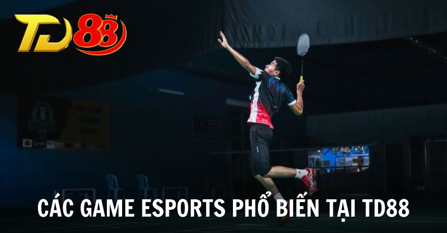 Khám phá các tựa game Esports phổ biến tại TD88