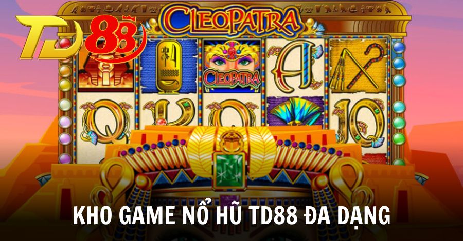 Khám phá kho game nổ hũ TD88 đa dạng cho thành viên