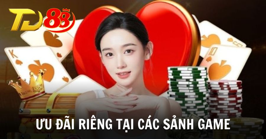 Khám phá ưu đãi riêng tại các sảnh game của nhà cái TD88