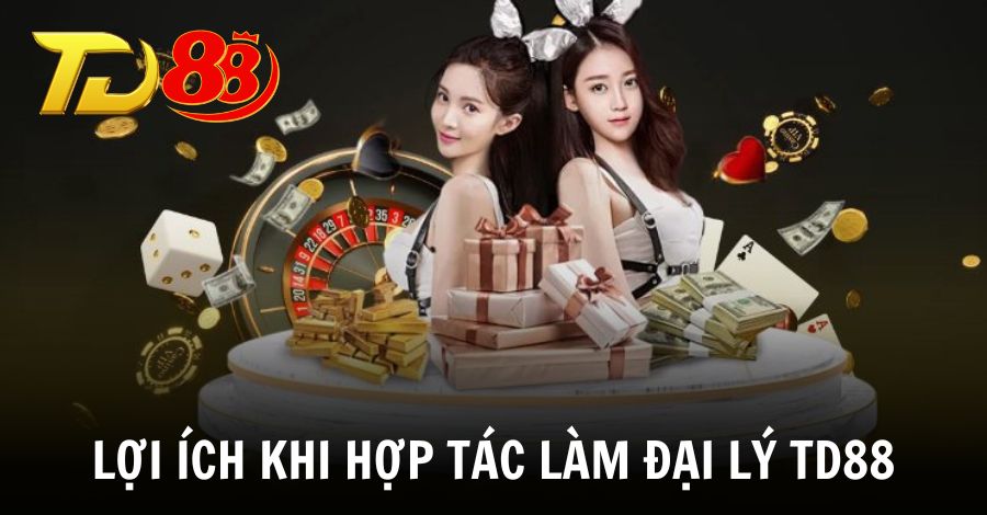 Lợi ích khi hợp tác làm đại lý TD88