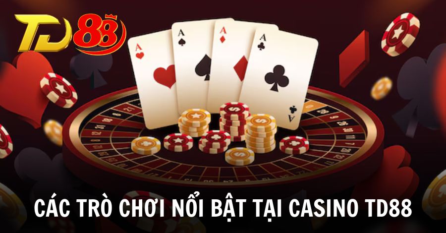Khám phá các trò chơi nổi bật tại sòng bài TD88