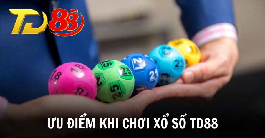 Tổng hợp các ưu điểm nổi bật khi chơi xổ số TD88